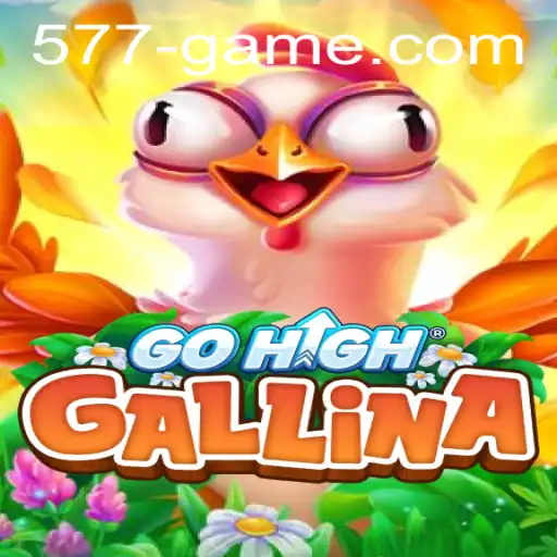 Tudo Sobre o Jogo GoHighGallina e as Regras do 577.GAME